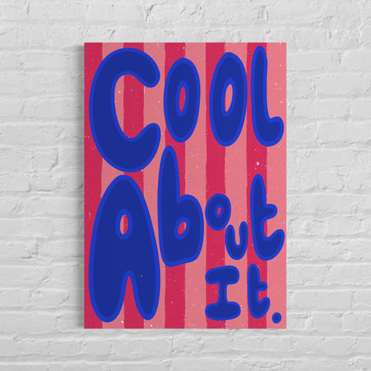 Cool about it print